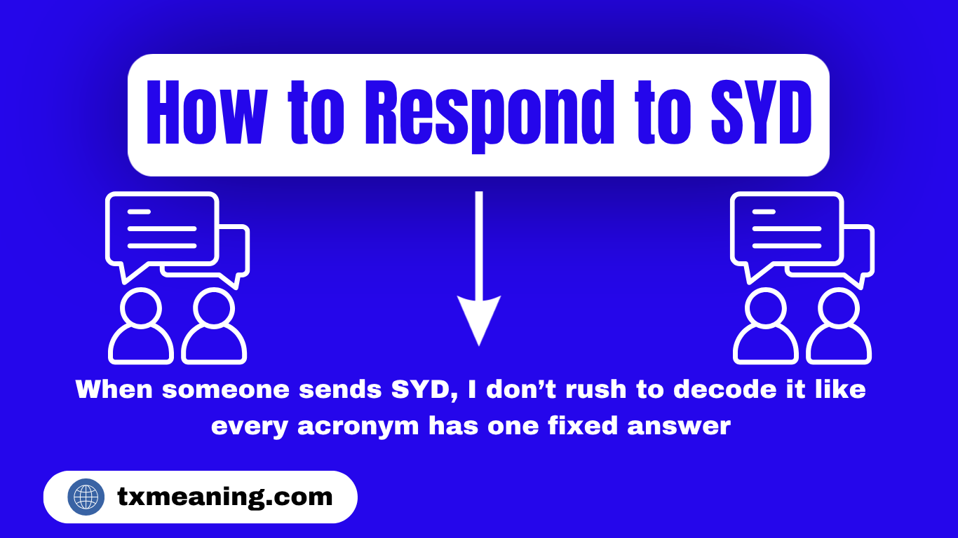 How to Respond to SYD SYD Meaning in Text