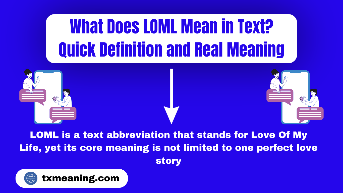 What Does LOML Mean in Text? Quick Definition and Real Meaning LOML Meaning in Text