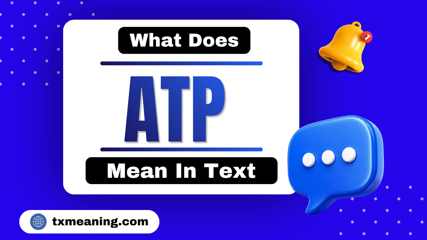 What Does ATP Mean in Text