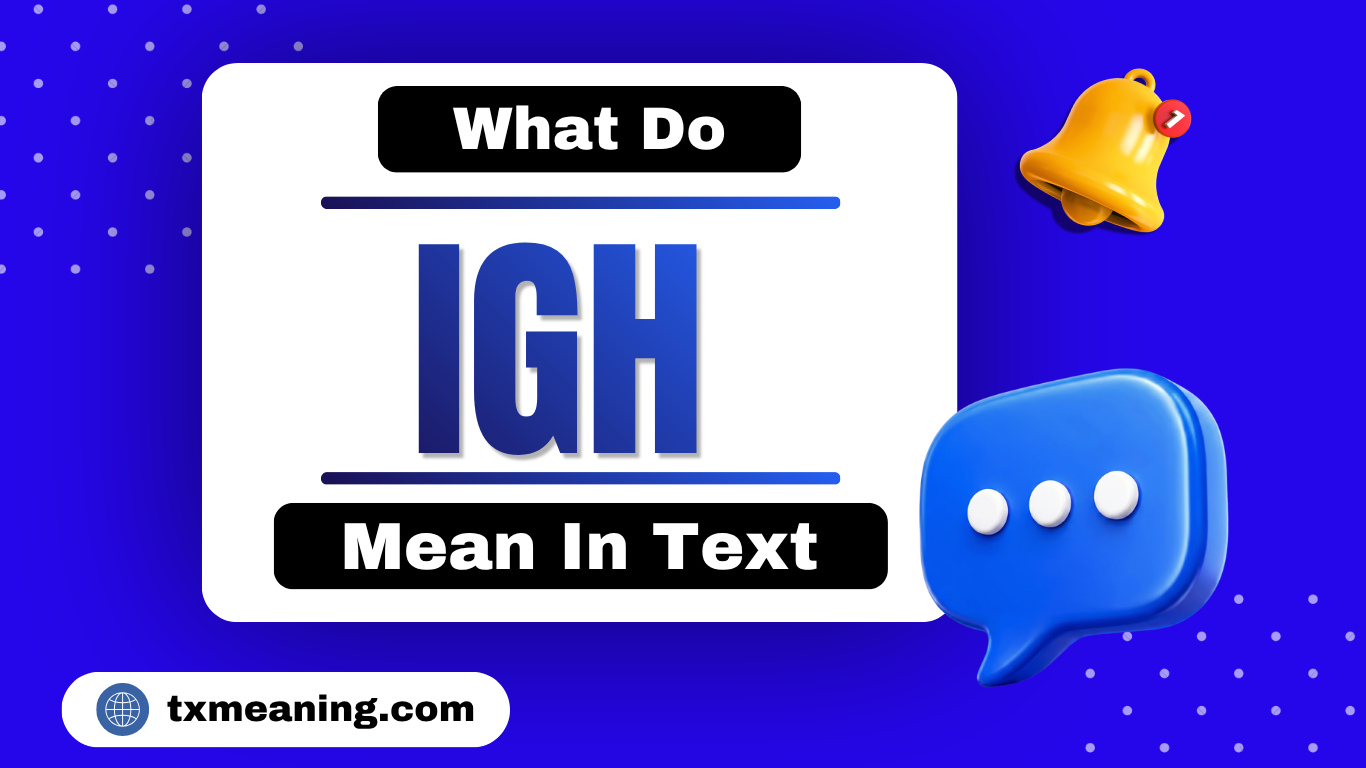 What Do IGH Mean In Text