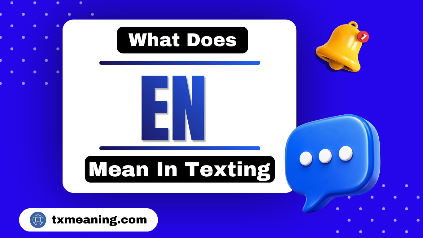 What Does EN Mean in Texting
