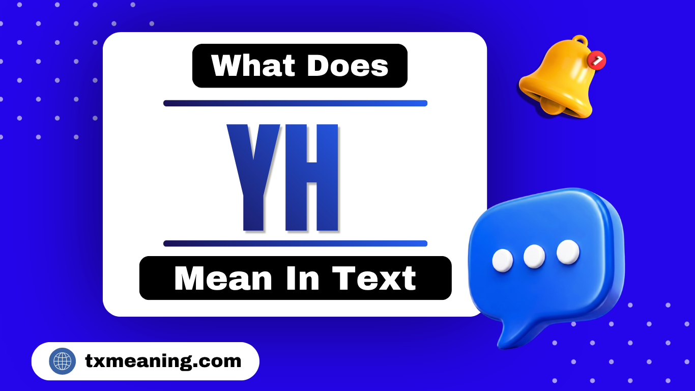 What Does YH Mean in Text
