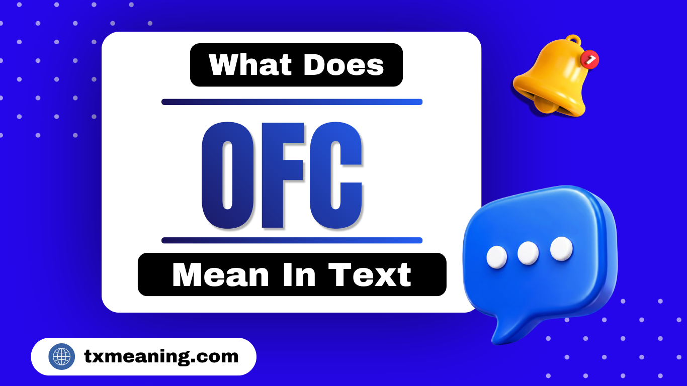 What Does OFC Mean In Text